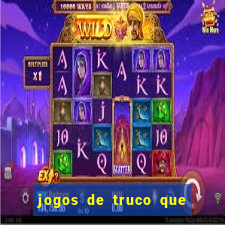 jogos de truco que ganha dinheiro